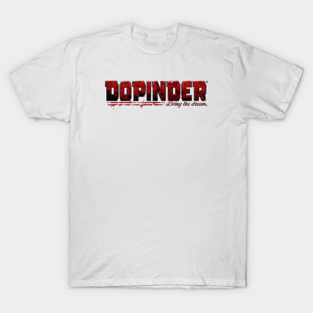 DOPINDER - living the dream, CP T-Shirt by WFDJ